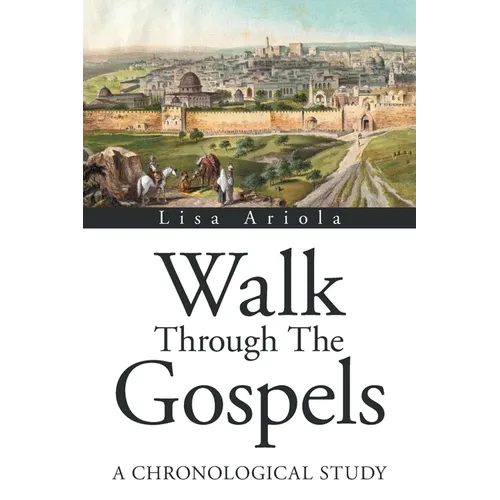 Walk Through the Gospels: A Chronological Study - Paperback