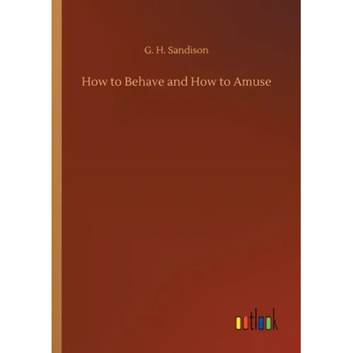 How to Behave and How to Amuse - Paperback