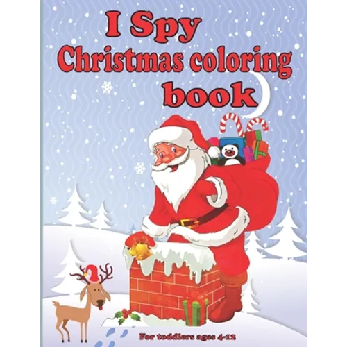 I spy christmas coloring book for toddlers ages 4-12: Fun Children's Christmas present for Toddlers & Kids - Fun and straightforward designs to paint - Paperback