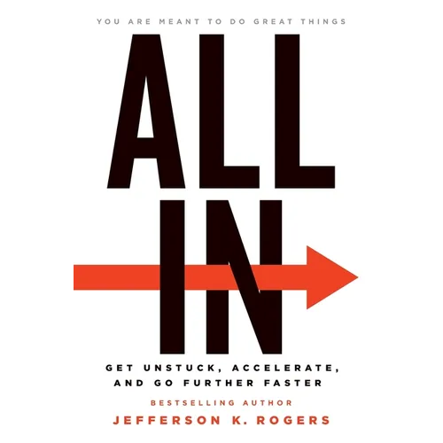 All in: Get Unstuck, Accelerate, and Go Further Faster - Paperback