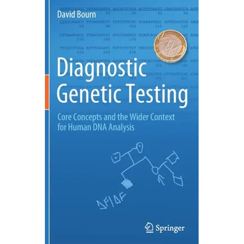 Diagnostic Genetic Testing: Core Concepts and the Wider Context for Human DNA Analysis - Hardcover