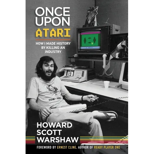 Once Upon Atari: How I made history by killing an industry - Paperback