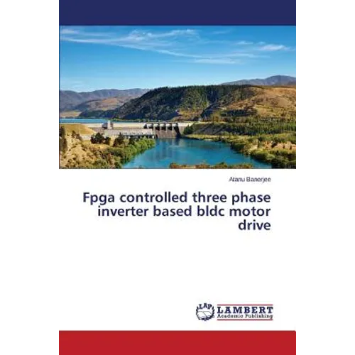 Fpga controlled three phase inverter based bldc motor drive - Paperback