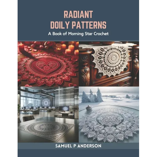 Radiant Doily Patterns: A Book of Morning Star Crochet - Paperback