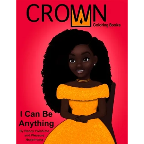 Crown Coloring Books: I Can Be Anything - Paperback