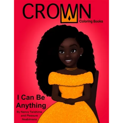 Crown Coloring Books: I Can Be Anything - Paperback