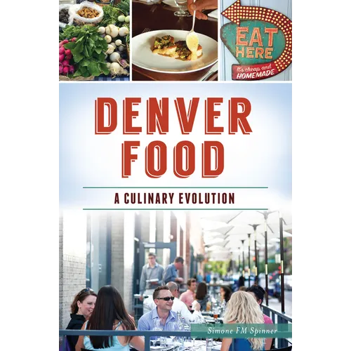 Denver Food: A Culinary Evolution - Paperback