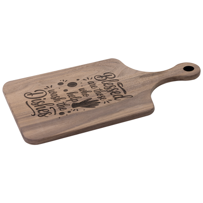 Blessed Are Those Who Help Wash the Dishes Wooden Paddle Cutting Board