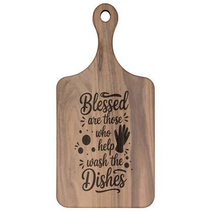 Blessed Are Those Who Help Wash the Dishes Wooden Paddle Cutting Board