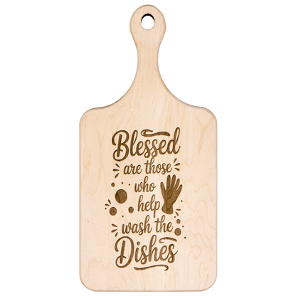 Blessed Are Those Who Help Wash the Dishes Wooden Paddle Cutting Board