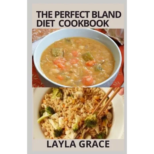 The perfect Bland Diet Cookbook: Over 50+Delicious Healthy Recipes To Eliminate Gastritis, Diverticulitis, Acid Reflux, Upset Stomach and Weight loss - Paperback