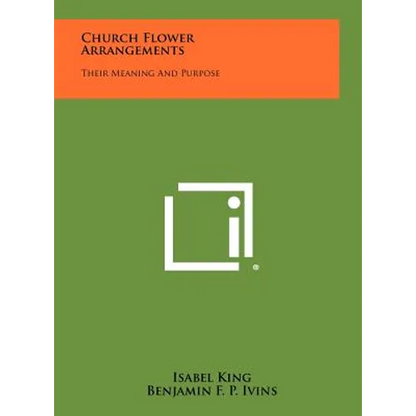 Church Flower Arrangements: Their Meaning And Purpose - Hardcover