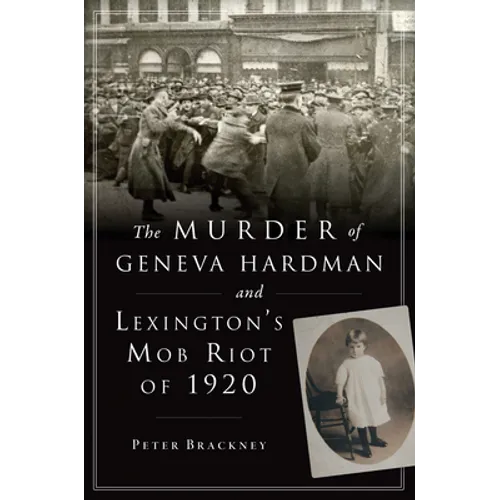 The Murder of Geneva Hardman and Lexington's Mob Riot of 1920 - Paperback