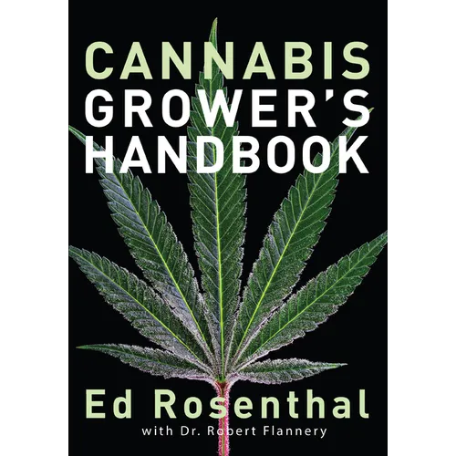 Cannabis Grower's Handbook: The Complete Guide to Marijuana and Hemp Cultivation - Paperback