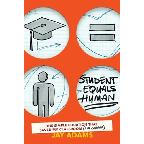 Student Equals Human: The Simple Equation that Saved My Classroom (and Career) - Paperback
