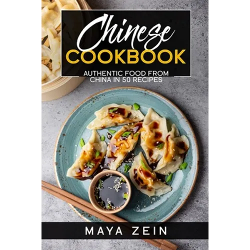 Chinese Cookbook: Authentic Food From China In 50 Recipes - Paperback