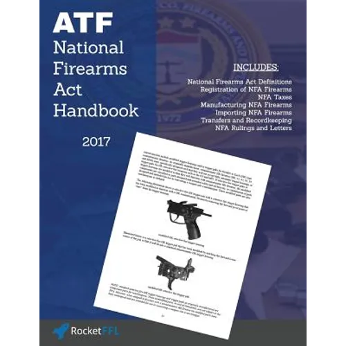 National Firearms ACT (Nfa) Handbook: Nfa Definitions, Procedures, and Rules (Updated for 2017) - Paperback