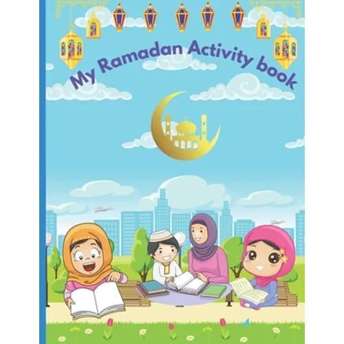 My Ramadan Activity Book: Kids Ramadan coloring, activities, and lessons book. - Paperback