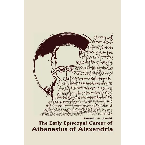 The Early Episcopal Career of Athanasius of Alexandria - Hardcover