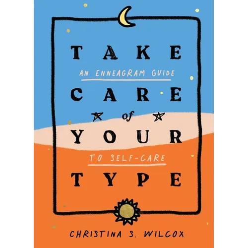 Take Care of Your Type: An Enneagram Guide to Self-Care - Hardcover
