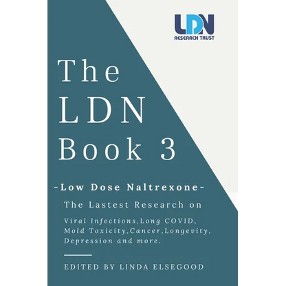 The Ldn Book 3: Low Dose Naltrexone - The Latest Research on Viral Infections, Long Covid, Mold Toxicity, Longevity, Cancer, Depression and More - Paperback