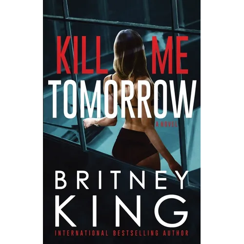 Kill Me Tomorrow: A Psychological Thriller - Paperback