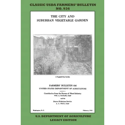 The City and Suburban Vegetable Garden (Legacy Edition): The Classic USDA Farmers' Bulletin No. 936 With Tips And Traditional Methods In Sustainable G - Paperback