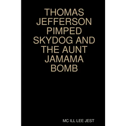 Thomas Jefferson Pimped Skydog and the Aunt Jamama Bomb - Paperback