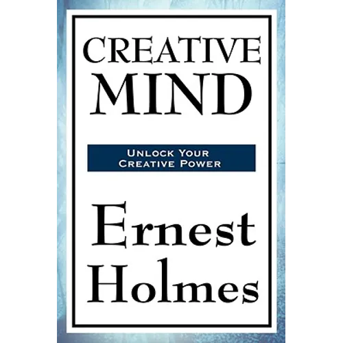 Creative Mind: A New Thought Classic on Spiritual Law, Creative Consciousness, and the Power of Mind - Paperback