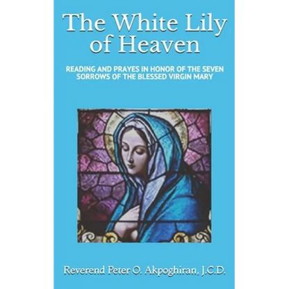 White Lily of Heaven: Readings and Prayers in Honor of the Seven Sorrows of the Blessed Virgin Mary - Paperback