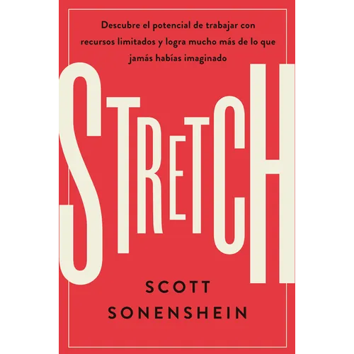Stretch (Spanish Edition): Logra Con Menos Conseguir Más de Lo Que Nunca Imaginaste - Paperback