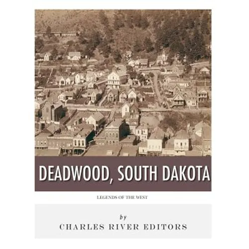 Legends of the West: Deadwood, South Dakota - Paperback