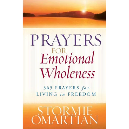 Prayers for Emotional Wholeness: 365 Prayers for Living in Freedom - Paperback