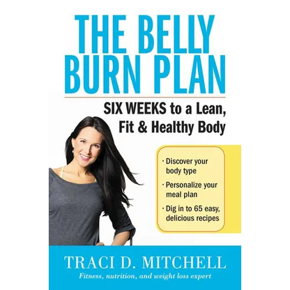 The Belly Burn Plan: Six Weeks to a Lean, Fit & Healthy Body - Paperback