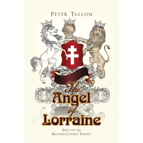 The Angel of Lorraine: Part 3 of the Richard Calveley Trilogy - Paperback
