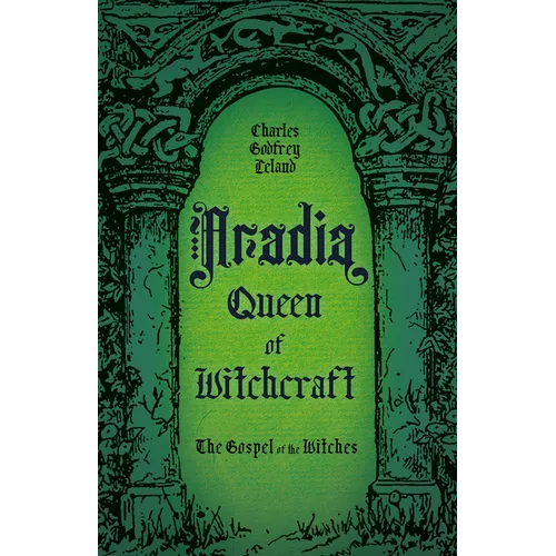 Aradia, Queen of Witchcraft: The Gospel of the Witches - Paperback