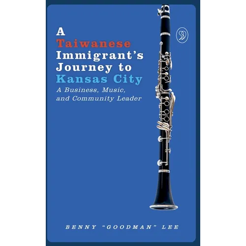 A Taiwanese Immigrant's Journey to Kansas City - Hardcover