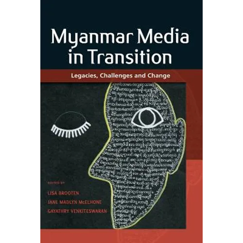 Myanmar Media in Transition: Legacies, Challenges and Change - Paperback