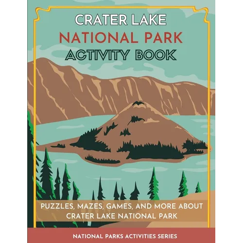 Crater Lake National Park Activity Book: Puzzles, Mazes, Games, and More - Paperback