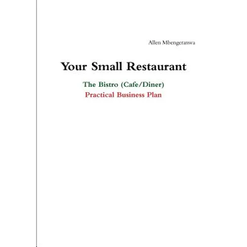 Your Small Restaurant: The Bistro (Cafe/Diner) Practical Business Plan - Paperback