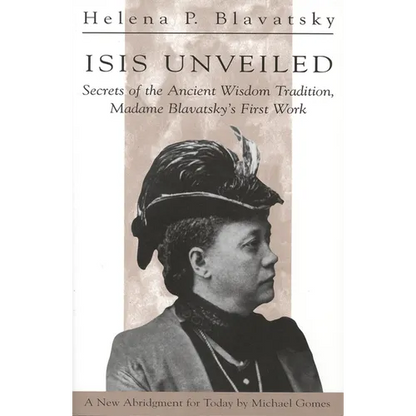 Isis Unveiled: Secrets of the Ancient Wisdom Tradition, Madame Blavatsky's First Work - Paperback