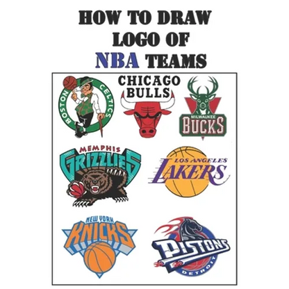 How to Draw LOGO of NBA Teams: Draw Your Historical Basketball Team by Easy Way !!!!!!!!!!!!!!!!!!!!!!!!!!!!!!!!! - Paperback