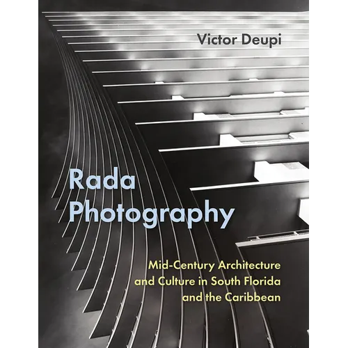 Rada Photography: Mid-Century Architecture and Culture in South Florida and the Caribbean - Hardcover