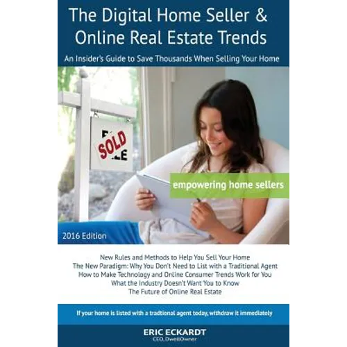 The Digital Home Seller & Online Real Estate Trends: An Insider's Guide to Save Thousands When Selling Your Home #1 FSBO Real Estate Book for Home-Sel - Paperback