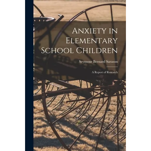 Anxiety in Elementary School Children: a Report of Research - Paperback