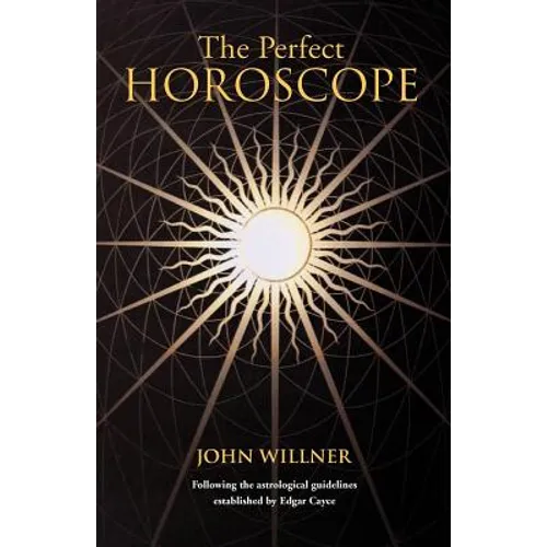 The Perfect Horoscope: Following the Astrological Guidelines Established by Edgar Cayce - Paperback
