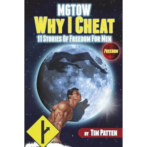 MGTOW Why I Cheat: 11 Stories Of Freedom for Men - Paperback