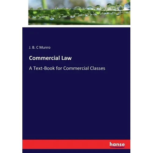 Commercial Law: A Text-Book for Commercial Classes - Paperback