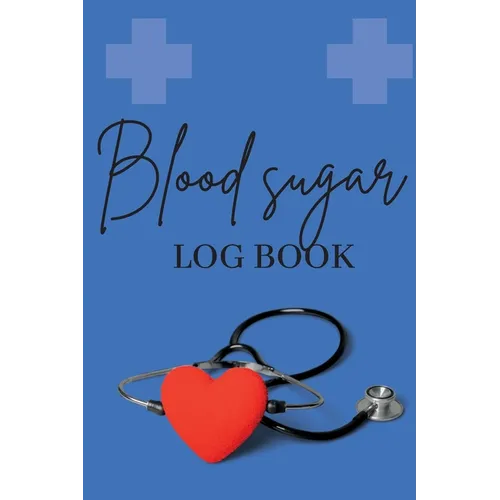 Blood Sugar Log Book: Personal Daily Blood Pressure Log to Record and Monitor Blood Pressure at Home, Heart Pulse Rate Tracker and Organizer - Paperback