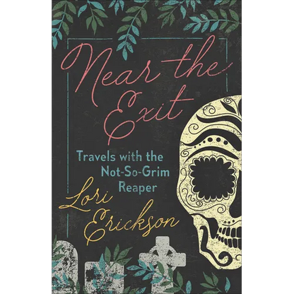Near the Exit: Travels with the Not-So-Grim Reaper - Paperback